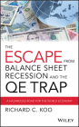 The Escape from Balance Sheet Recession and the Qe Trap: A Hazardous Road for the World Economy By Richard C. Koo Cover Image