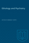 Ethology and Psychiatry (Heritage) By Norman F. White (Editor) Cover Image