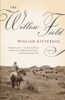 The Willow Field (Vintage Contemporaries) By William Kittredge Cover Image
