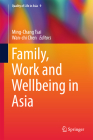 Family, Work and Wellbeing in Asia (Quality of Life in Asia #9) By Ming-Chang Tsai (Editor), Wan-Chi Chen (Editor) Cover Image