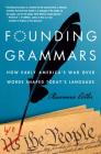 Founding Grammars: How Early America's War Over Words Shaped Today's Language By Rosemarie Ostler Cover Image