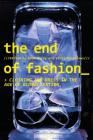 The End of Fashion: Clothing and Dress in the Age of Globalization By Adam Geczy (Editor), Vicki Karaminas (Editor) Cover Image
