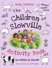 The Children of Slowville Activity Book: Activity and Colouring Book Bilingual English/French By Madly Chatterjee, Madly Chatterjee (Illustrator) Cover Image
