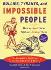 Bullies, Tyrants, and Impossible People: How to Beat Them Without Joining Them By Ronald M. Shapiro, Mark A. Jankowski, James M. Dale Cover Image