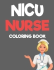 NICU Nurse Coloring Book: Stress Relief Coloring Pages For Adults, Relaxing and Easy Coloring Sheets For NICU Nurses Cover Image