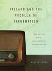 Ireland and the Problem of Information: Irish Writing, Radio, Late Modernist Communication (Refiguring Modernism #20) By Damien Keane Cover Image