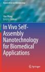 In Vivo Self-Assembly Nanotechnology for Biomedical Applications (Nanomedicine and Nanotoxicology) Cover Image