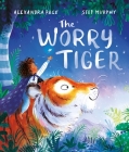 The Worry Tiger By Alexandra Page, Stef Murphy (Illustrator) Cover Image