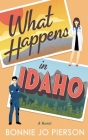 What Happens in Idaho (Clear Springs Romance #1) By Bonnie Jo Pierson Cover Image