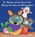 Dr. Marsha and the Case of the Missing Hot Dogs and Marshmallows Cover Image