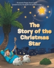 The Story of the Christmas Star By Elizabeth Meyer Strain Gunn, Elizabeth Strain Nuerater (Prepared by) Cover Image