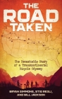 The Road Taken: The Remarkable Story of a Transcontinental Bicycle Odyssey Cover Image