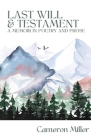 Last Will & Testament, A Memoir in Poetry By Cameron Miller Cover Image