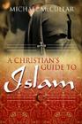 A Christian's Guide to Islam By Michael McCullar Cover Image