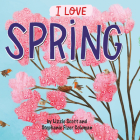I Love Spring By Lizzie Scott, Stephanie Fizer Coleman (Illustrator) Cover Image