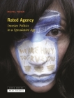 Rated Agency: Investee Politics in a Speculative Age By Michel Feher, Gregory Elliott (Translator) Cover Image