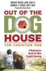 Out of the Doghouse for Christian Men: A Redemptive Guide for Men Caught Cheating Cover Image