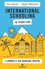 International Schooling - The Teacher's Guide: A Companion To Your International Adventure By Denry Machin, Stephen Whitehead Cover Image