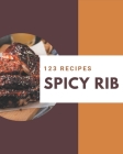 123 Spicy Rib Recipes: Best-ever Spicy Rib Cookbook for Beginners Cover Image