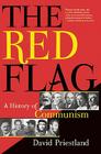 The Red Flag: A History of Communism By David Priestland Cover Image