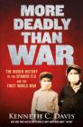 More Deadly Than War: The Hidden History of the Spanish Flu and the First World War By Kenneth C. Davis Cover Image