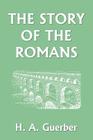 The Story of the Romans (Yesterday's Classics) Cover Image