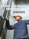 Be an Elevator Mechanic By Wil Mara Cover Image