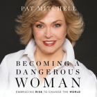 Becoming a Dangerous Woman Lib/E: Embracing Risk to Change the World Cover Image