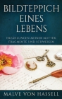 Bildteppich Eines Lebens: Erzählungen Meiner Mutter, Fragmente Und Schweigen By Malve Von Hassell Cover Image