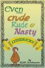 Even More Crude, Rude, & Nasty Lymericks By Keith Wiedemann Cover Image