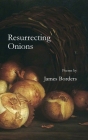 Resurrecting Onions By James Borders Cover Image