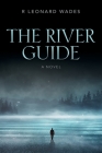 The River Guide By R. Leonard Wades Cover Image
