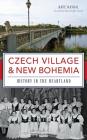 Czech Village & New Bohemia: History in the Heartland Cover Image