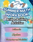 Summer Math Workbook 6-7 Grade Bridge Building Activities: 6th to 7th Grade Summer Essential Skills Practice Worksheets Cover Image