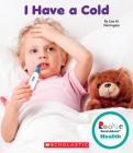 I Have a Cold (Rookie Read-About Health) By Lisa M. Herrington Cover Image