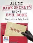 All My Dark Secrets in One Evil Book Diary of the Ugly Truth By Planners &. Notebooks Inspira Journals Cover Image