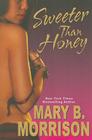 Sweeter Than Honey (Honey Diaries #1) By Mary B. Morrison Cover Image