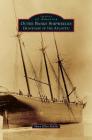 Outer Banks Shipwrecks: Graveyard of the Atlantic (Images of America (Arcadia Publishing)) By Mary Ellen Riddle Cover Image
