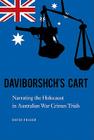 Daviborshch's Cart: Narrating the Holocaust in Australian War Crimes Trials By David Fraser Cover Image