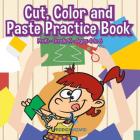 Cut, Color and Paste Practice Book PreK-Grade K - Ages 4 to 6 By Prodigy Cover Image
