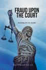 Fraud Upon the Court: Reclaiming the Law, Joyfully Cover Image