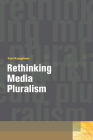 Rethinking Media Pluralism (Donald McGannon Communication Research Center's Everett C. P) By Kari Karppinen Cover Image