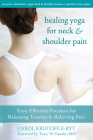 Healing Yoga for Neck and Shoulder Pain: Easy, Effective Practices for Releasing Tension and Relieving Pain Cover Image