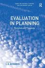Evaluation in Planning: Evolution and Prospects (Urban and Regional Planning and Development) By E. R. Alexander (Editor) Cover Image