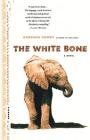 The White Bone: A Novel By Barbara Gowdy Cover Image