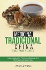 Medicina Tradicional China para Principiantes: Comprensión de Los Principios Y Prácticas de la Medicina Tradicional China By Jessica Wang Cover Image