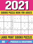 2021 Sudoku Puzzle Book For Adults: Large-Print Sudoku Book For Adults With 85 Puzzles & Solutions By E. M. Prniman Publishing Cover Image