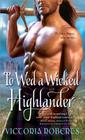 To Wed a Wicked Highlander (Bad Boys of the Highlands) By Victoria Roberts Cover Image