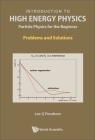 Introduction to High Energy Physics: Particle Physics for the Beginner - Problems and Solutions By Lee G. Pondrom Cover Image