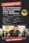 #AskGaryVee: One Entrepreneur's Take on Leadership, Social Media, and Self-Awareness Cover Image